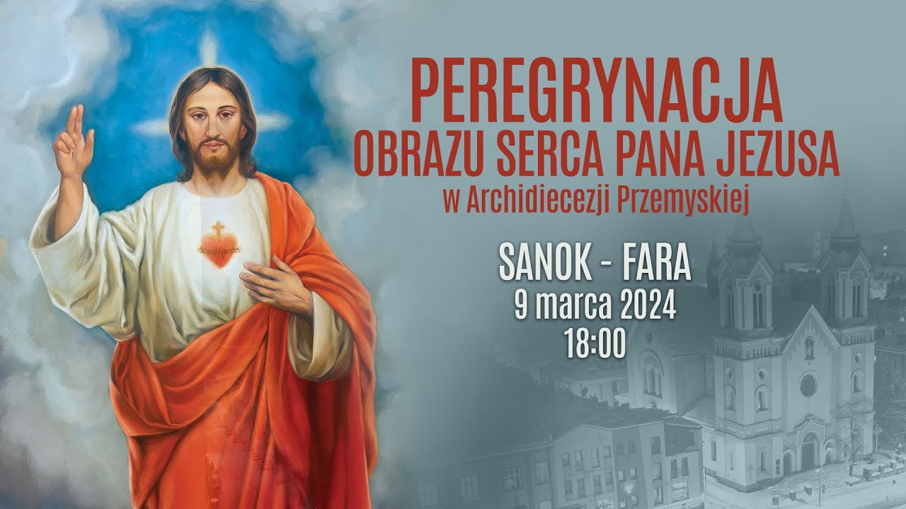 Peregrynacja obrazu Serca Pana Jezusa - Sanok Fara (9 marca 2024) #naŻywo