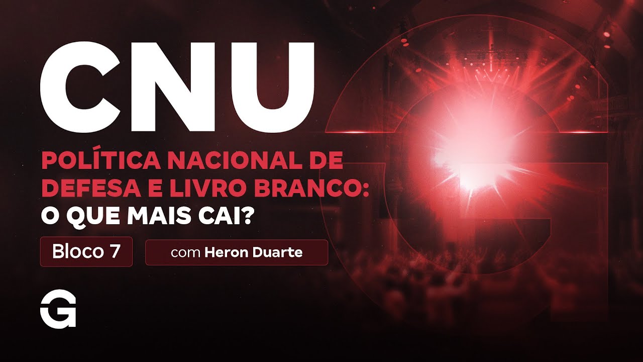 CNU Bloco 7 | Pol&iacute;tica Nacional de Defesa e Livro Branco: o que mais cai?
