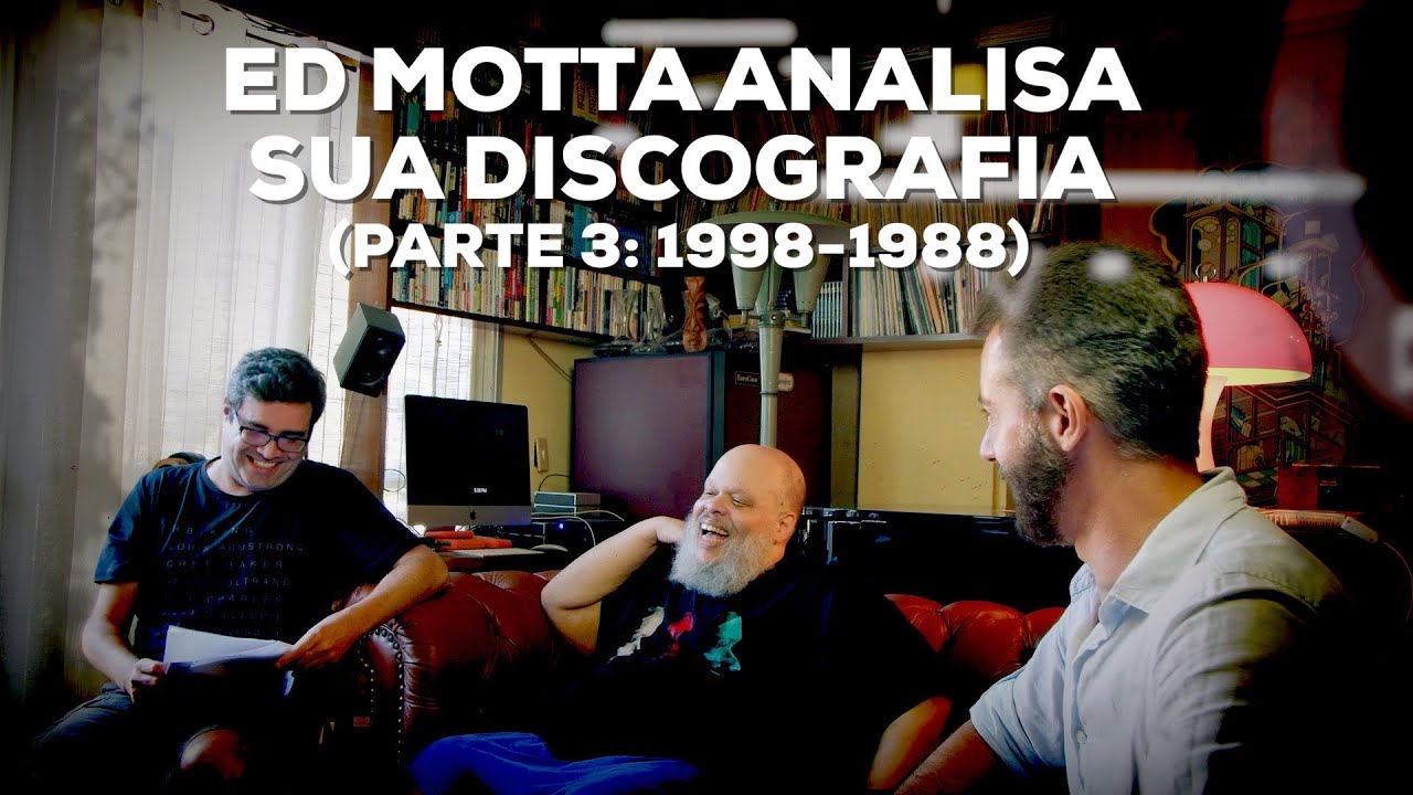 Ed Motta analisa sua discografia (Parte 3: 1998-1988) | Conversa de Botequim | Alta Fidelidade