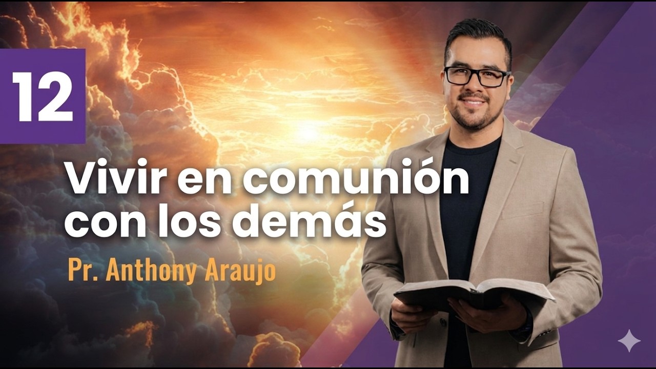 📖 Lección 12: Vivir en comunión con los demás | Pr Anthony Araujo | Escuela Sabática 2026