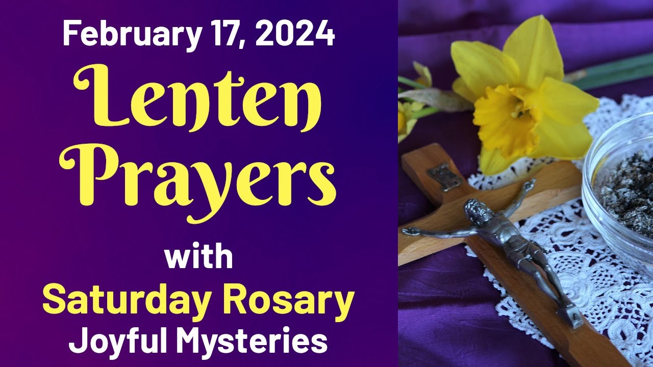 Lenten Prayers & Saturday Rosary 💜 Joyful Mysteries 💜 February 17, 2024