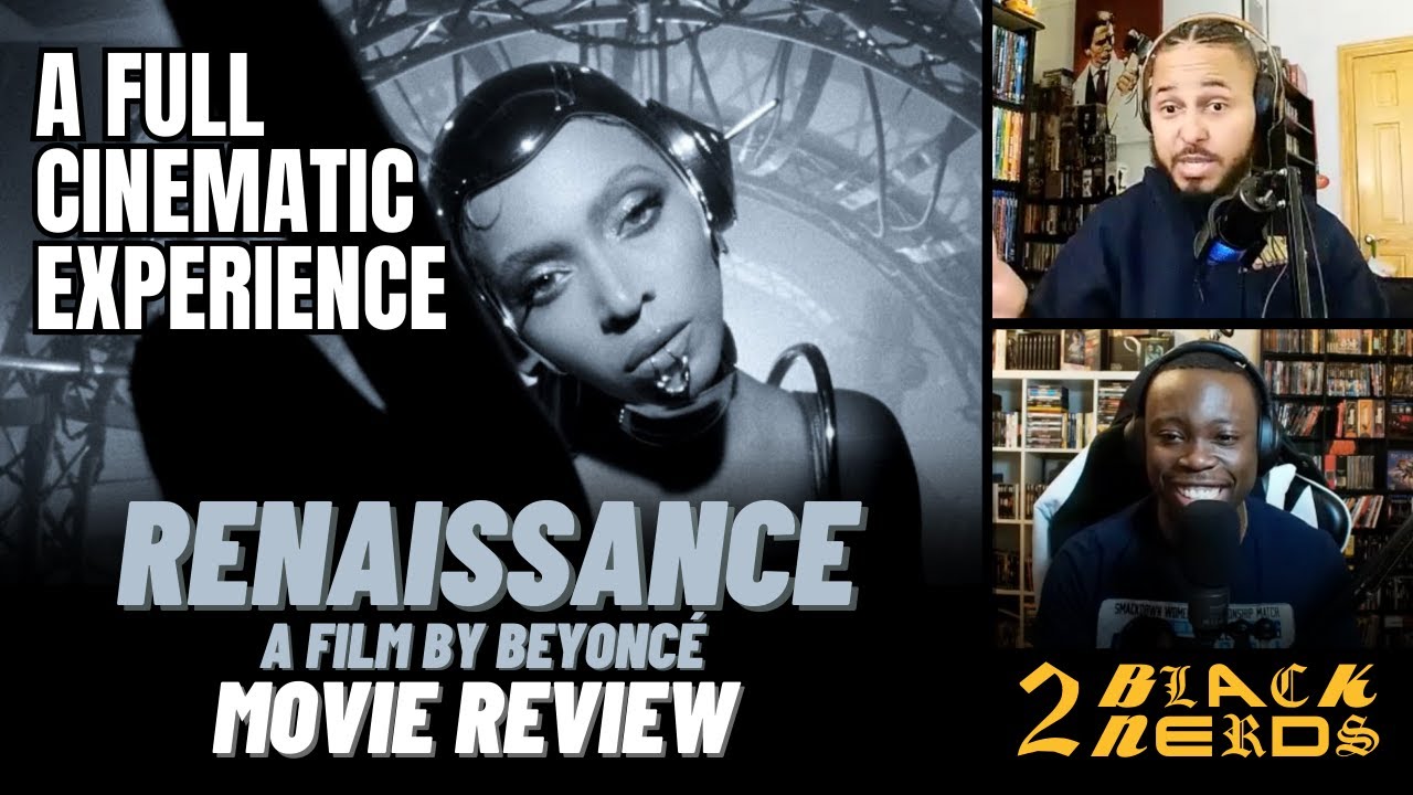 'Renaissance: A Film by Beyoncé' Review: Both an Intimate and Epic Spectacle | 2 Black Nerds