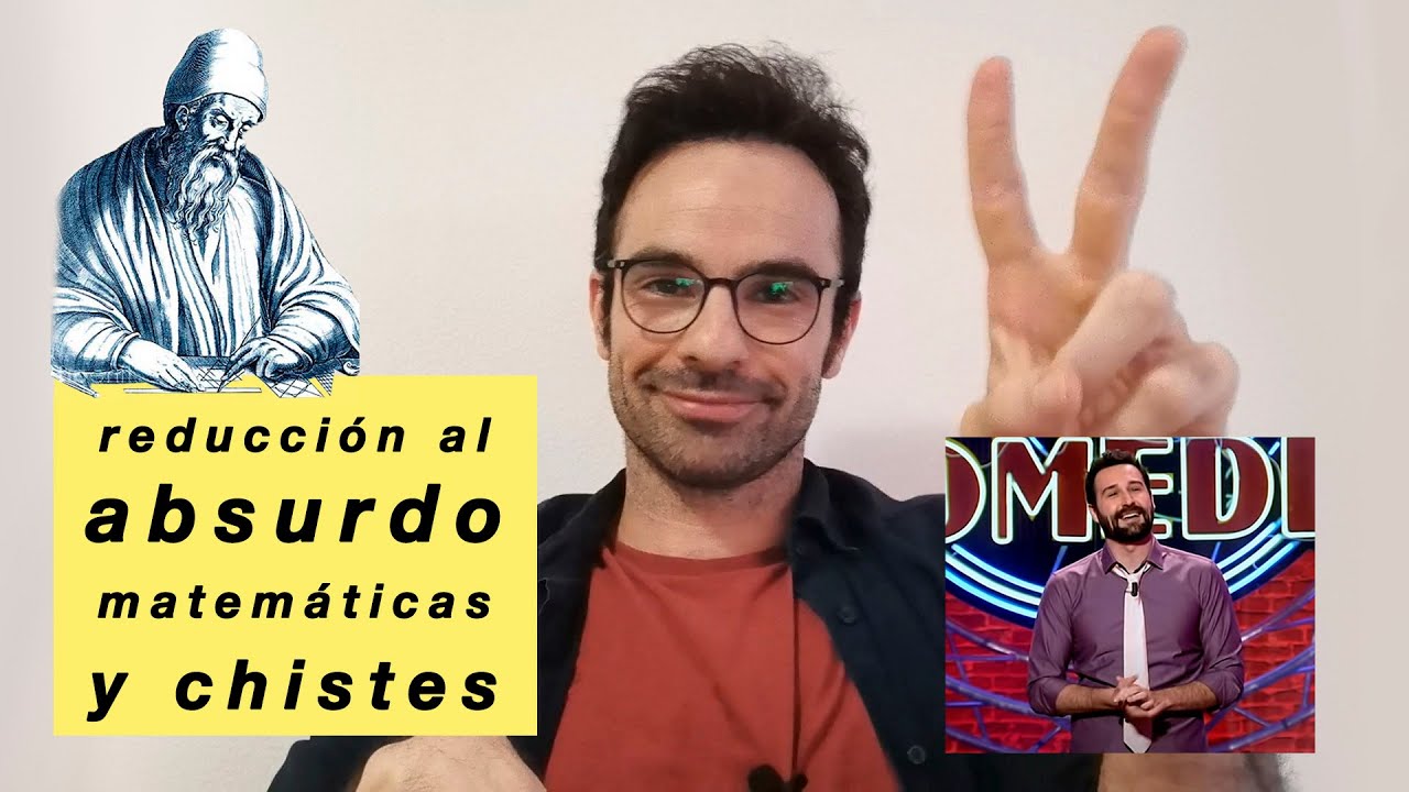 MÉTODO DE REDUCCIÓN AL ABSURDO: MATEMÁTICAS, FILOSOFÍA Y CHISTES