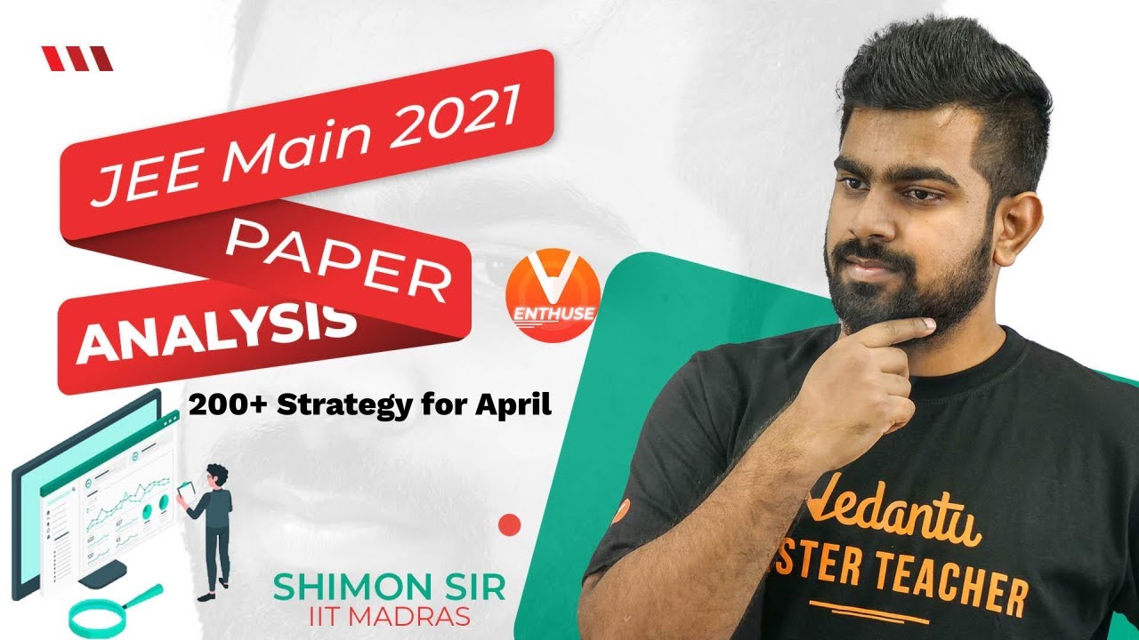JEE Main 2021 Paper Analysis (March Attempt)🧐| 200+ Strategy for April Attempt | Shimon Sir |Vedantu