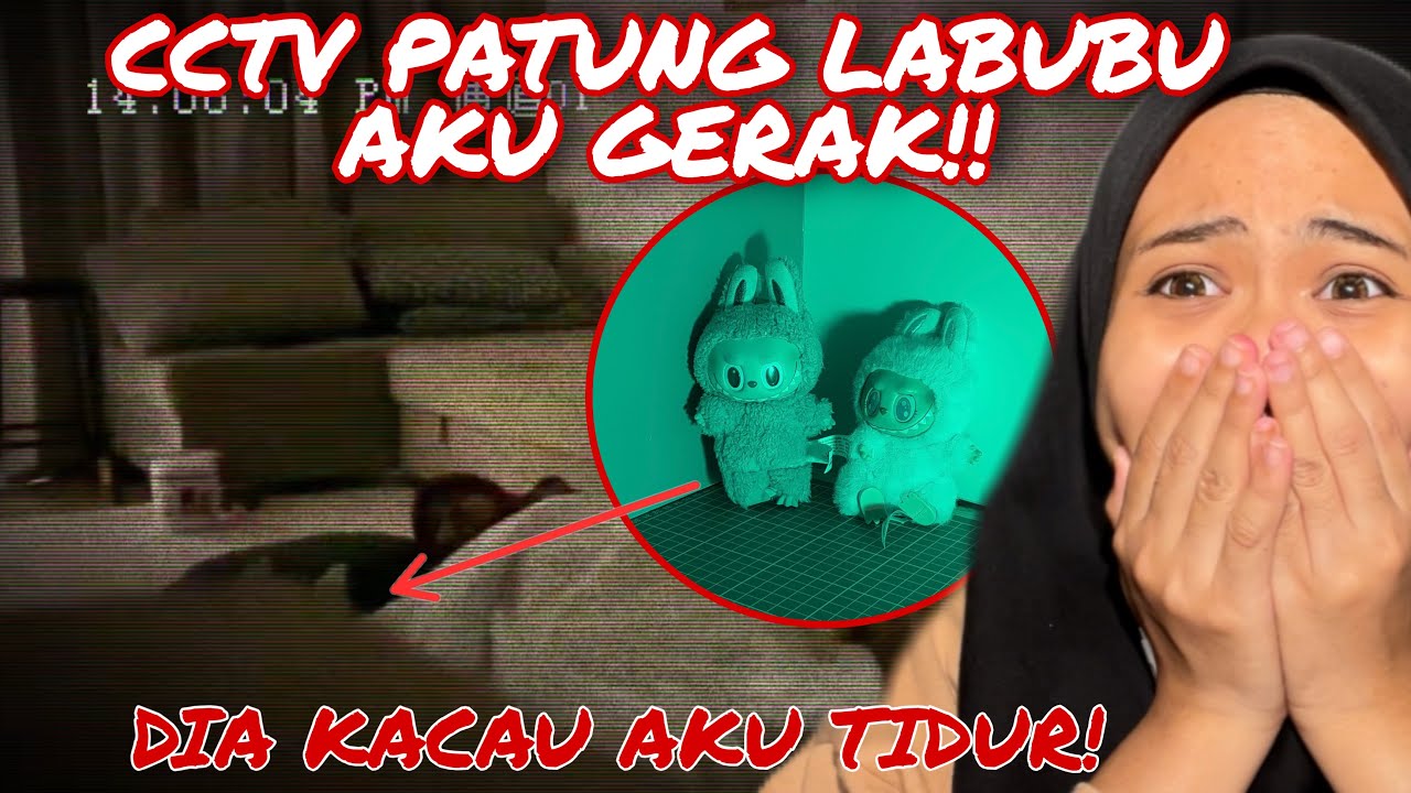 CCTV PATUNG LABUBU AKU GERAK‼️DIA KACAU AKU TIDUR!!