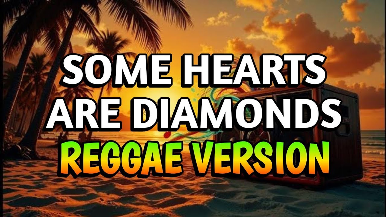 SOME HEARTS ARE DIAMONDS - REGGAE REMIX [[ DJ SOYMIX ]]