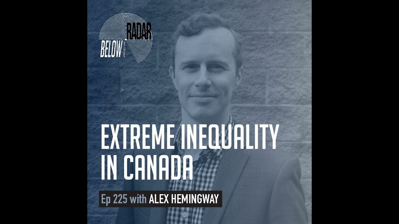 Extreme Inequality in Canada &mdash; with Alex Hemingway