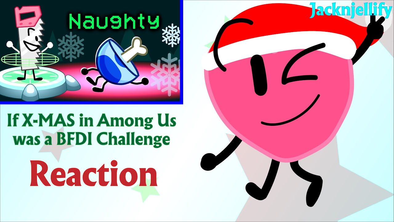 Jacknjellify: Reaction to... If X-MAS in Among Us was a BFDI Challenge