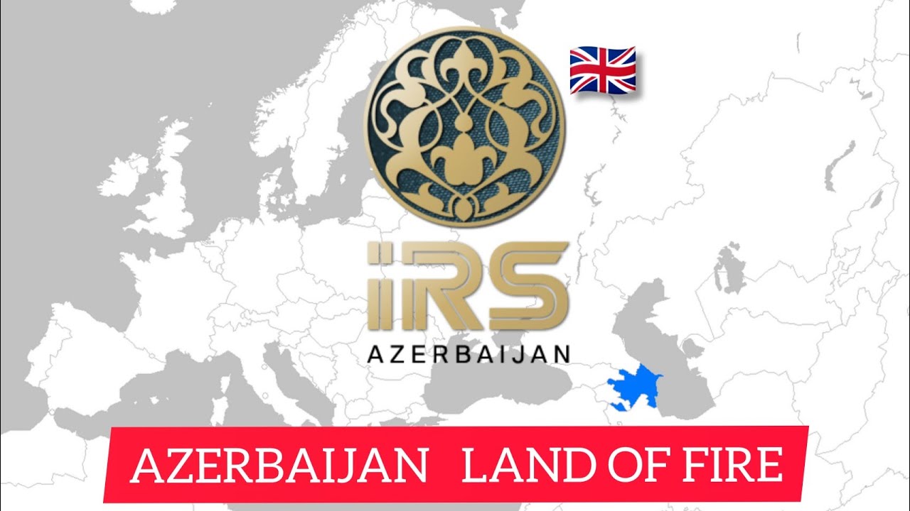 AZERBAIJAN - LAND OF FIRE