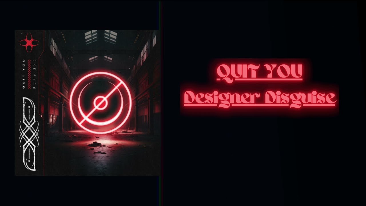 DESIGNER DISGUISE - QUIT YOU (OFFICIAL LYRIC VIDEO)
