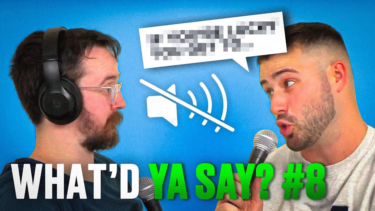 What'd Ya Say?! Pt 8