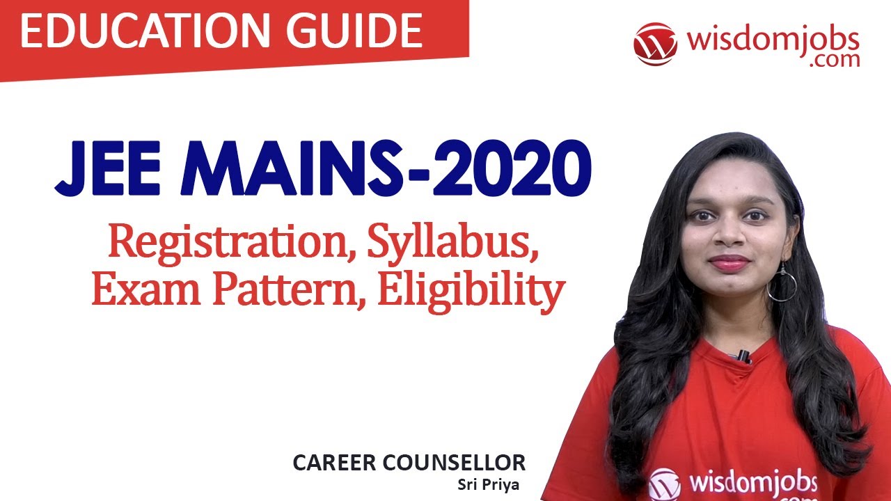 JEE Mains 2020 | JEE Main Exam, Registration, Syllabus, Exam Pattern, Eligibility @Wisdom Jobs