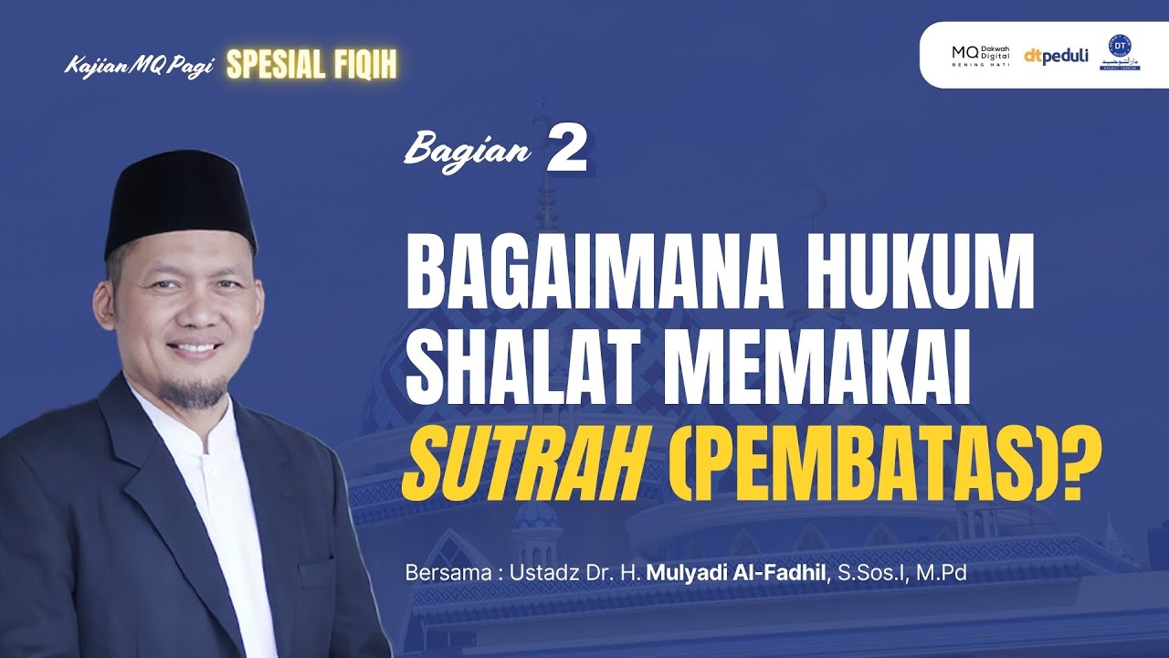 🛑Bagaimana Hukum Shalat Memakai Sutrah (Pembatas)? Bagian 2 - Kajian MQ Pagi Spesial Fiqih