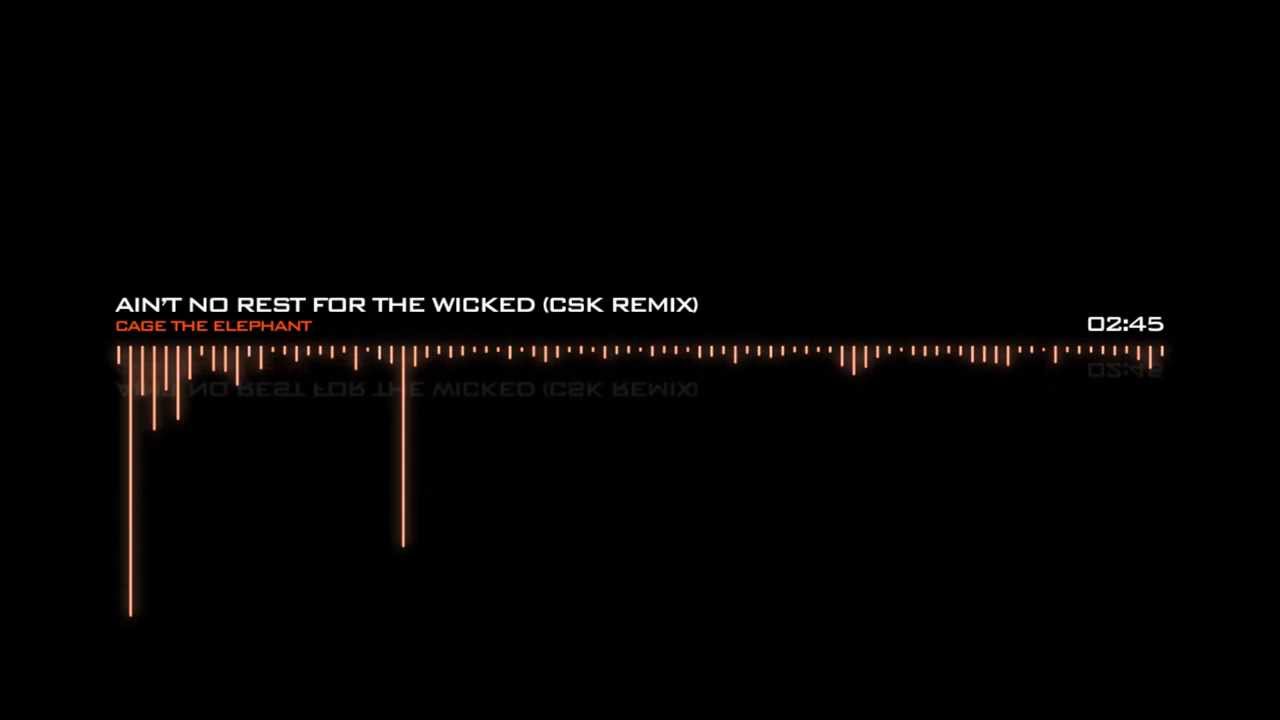 Cage The Elephant - Ain't No Rest For The Wicked (CSK Remix)