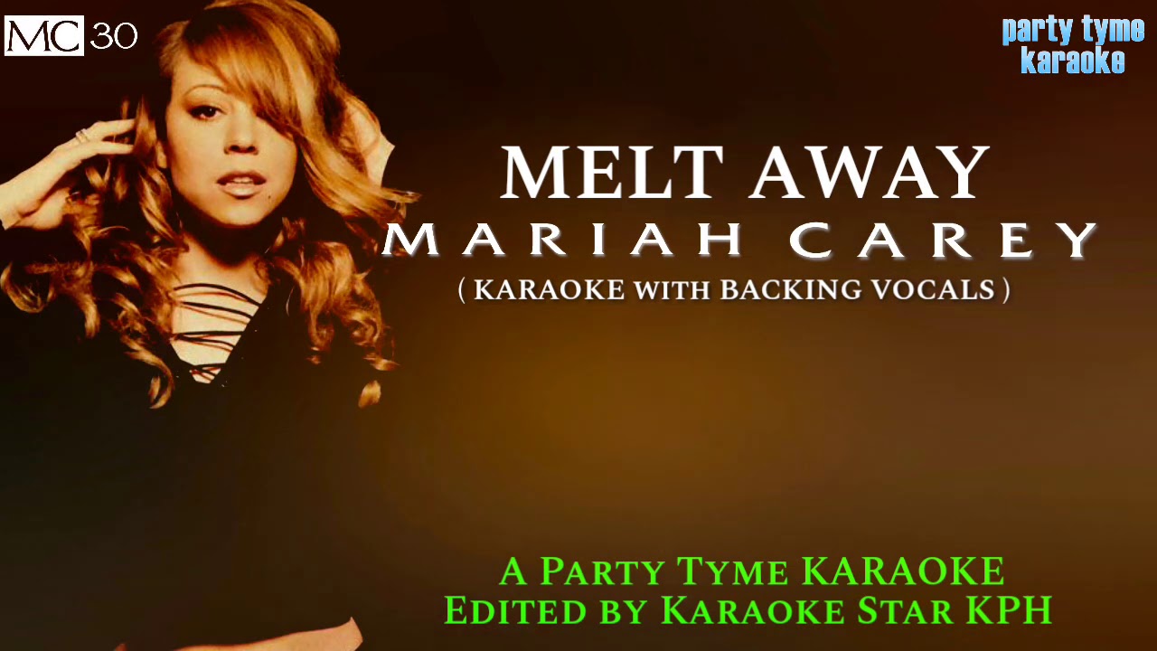 Mariah Carey - Melt Away ( KARAOKE with BACKING VOCALS )