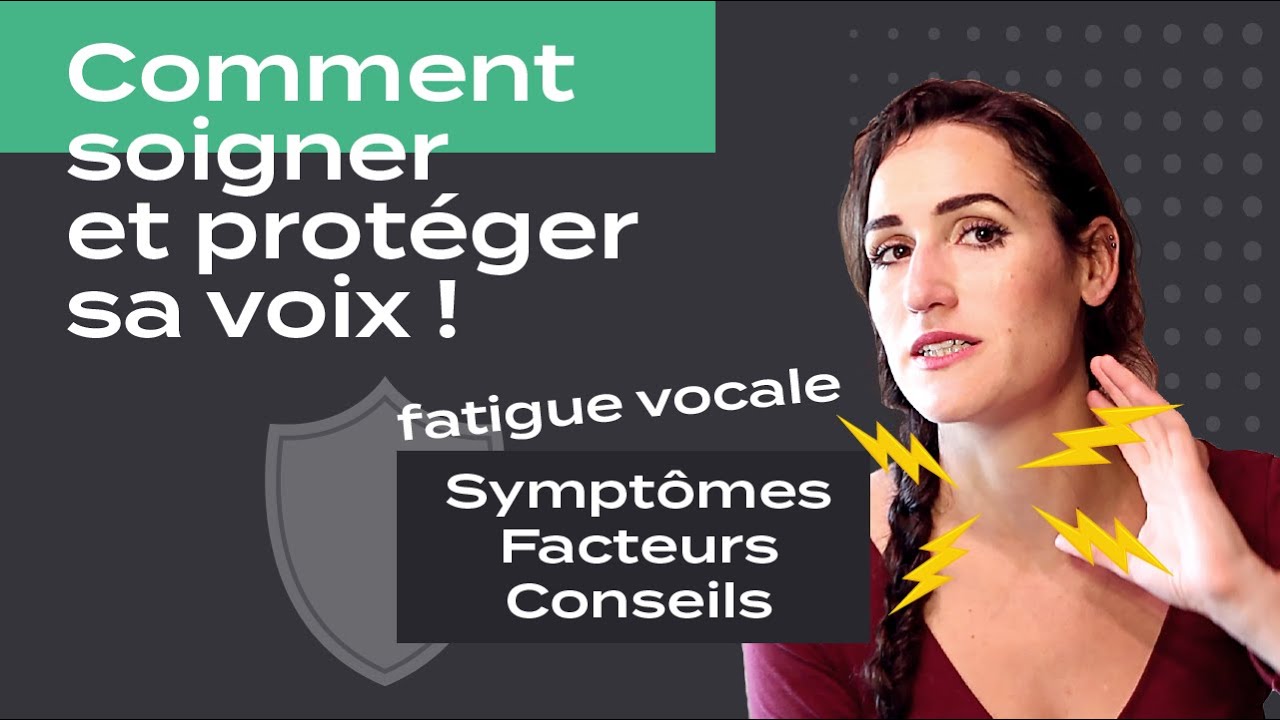 Soigner et protéger sa voix et éviter la fatigue vocale !