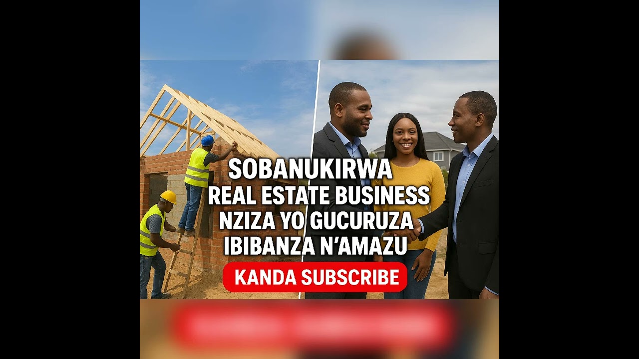 Sobanukirwa Real estate business you gucuruza amazu ibibanza n'ubutaka
