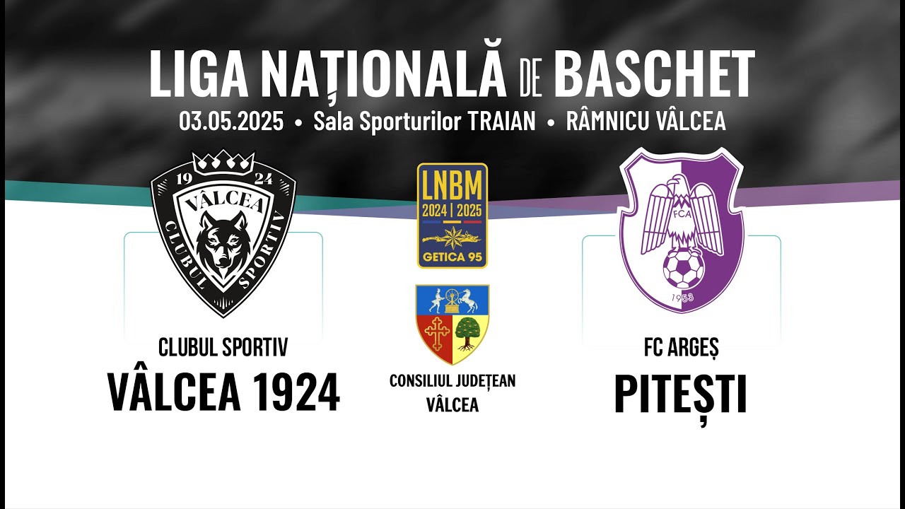 LIVE | LNBM Getica 95 2024-2025: CS Vâlcea 1924 - FC Argeș Pitești 03.05.2025