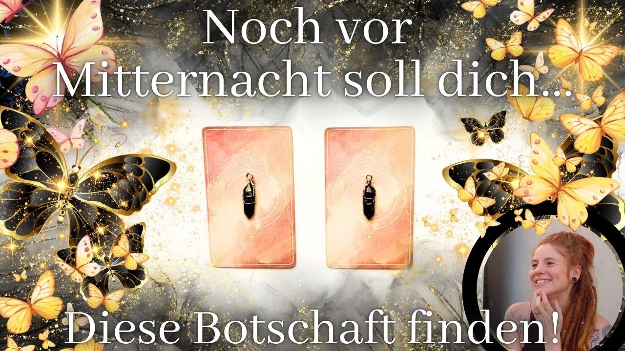 ✨🧡Noch vor Mitternacht soll dich diese Botschaft erreichen!🧡✨LENORMAND & TAROT