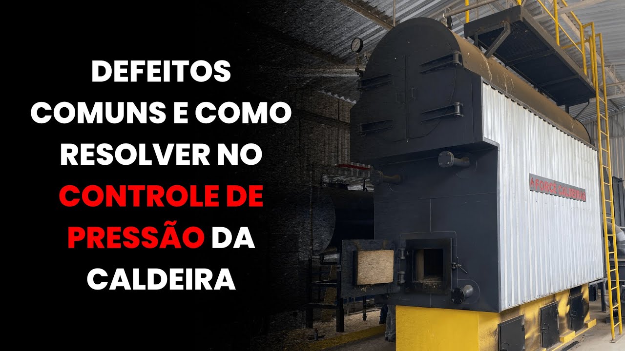 Principais DEFEITOS e soluções sobre o CONTROLE DE PRESSÃO da caldeira.