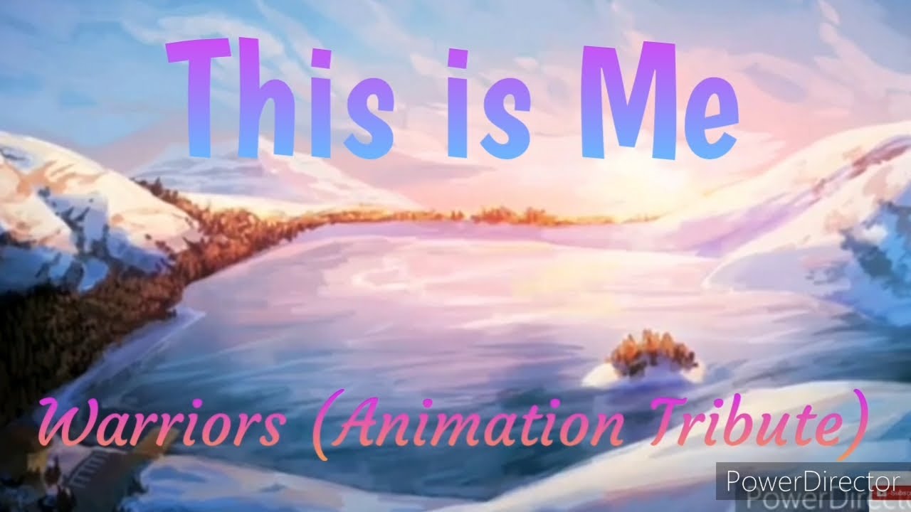 This is Me - Warriors [Animation Tribute]