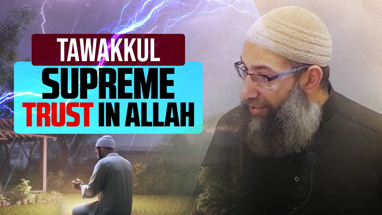 Tawakkul: Supreme Trust in Allah - Khutbah by Sh. Mohammad Elshinawy