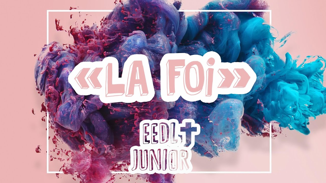 EEDL Junior - LA FOI