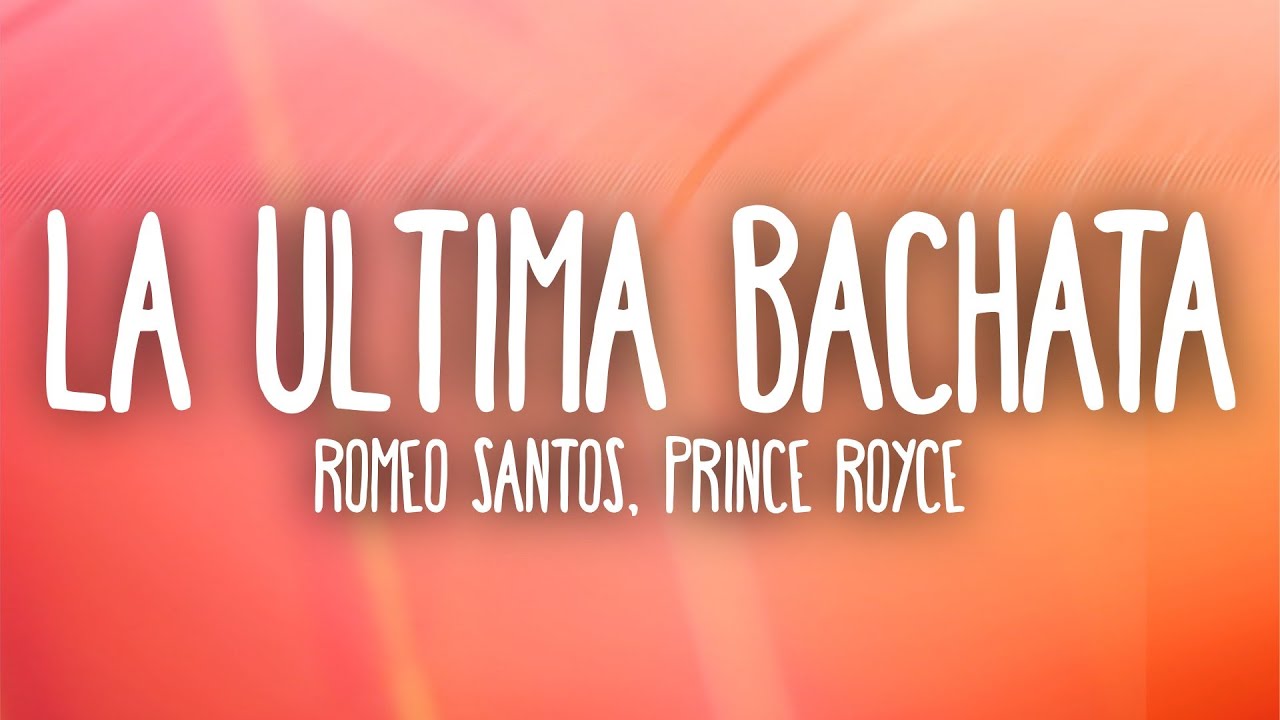 Romeo Santos, Prince Royce - La ultima Bachata (Letra/Lyrics)