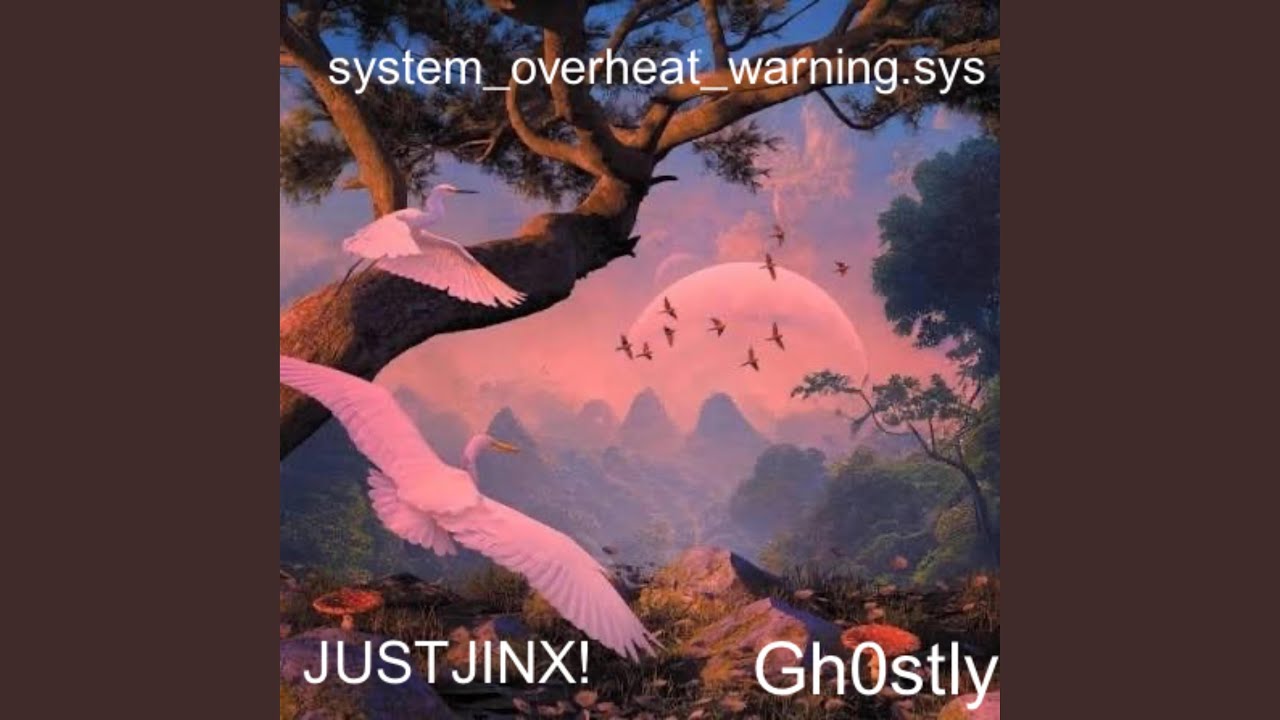 system_overheat_warning.sys (feat. Gh0stly)