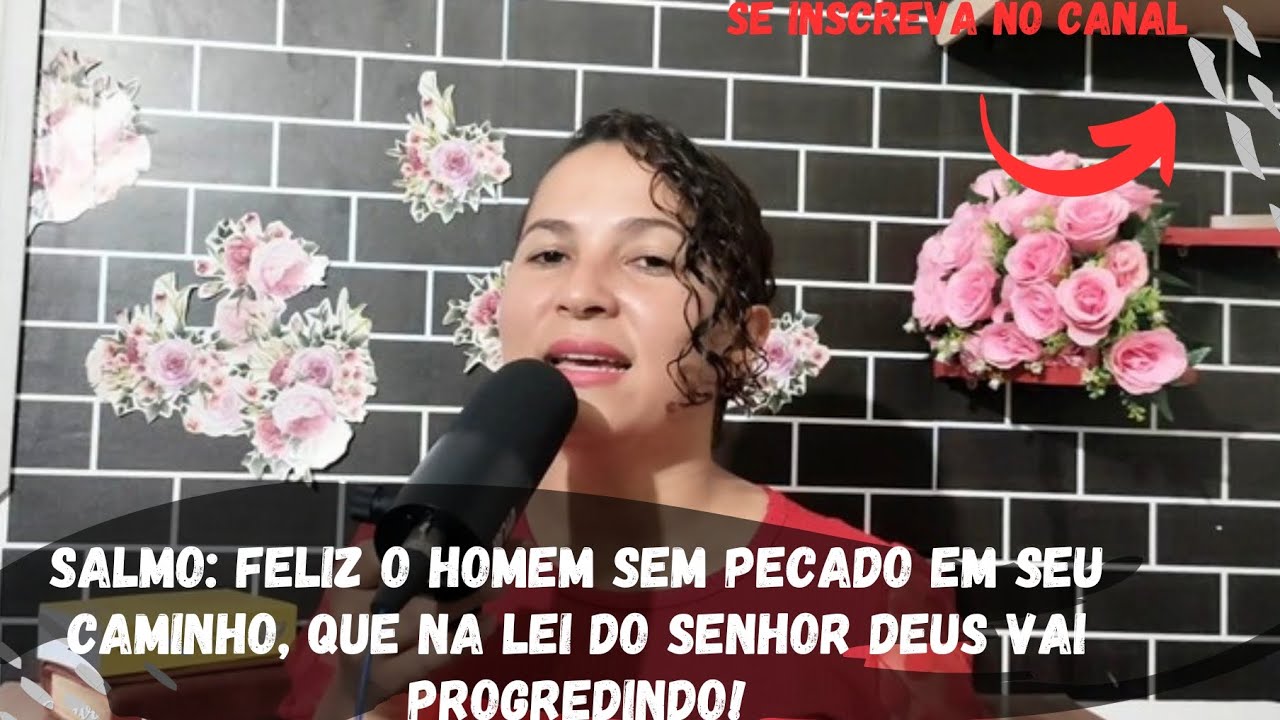 Salmo: Feliz o homem sem pecado em seu caminho, que na lei do Senhor Deus vai progredindo!