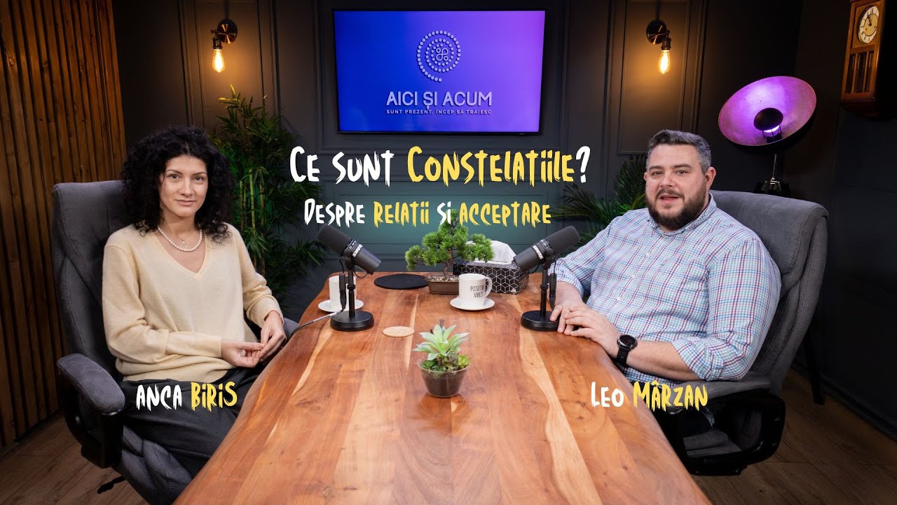 Despre Constelatii, Relatii si Acceptare cu Anca Biris