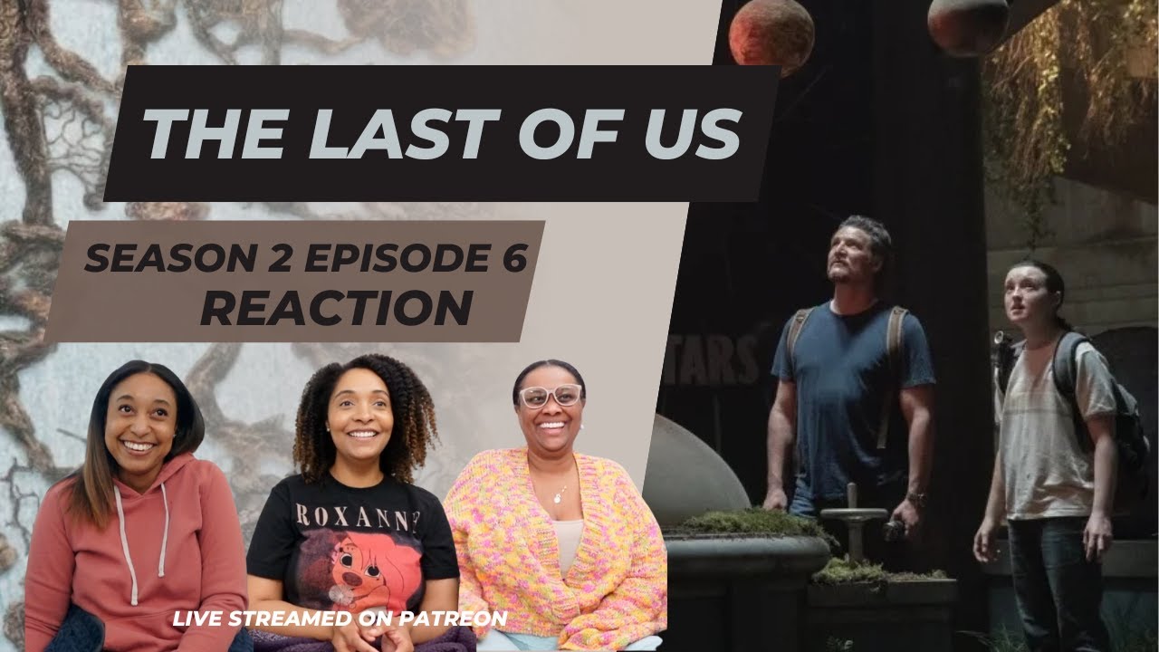 THE LAST OF US | SEASON 2 EPISODE 6 | REACTION AND REVIEW | WHATWEWATCHIN'?!