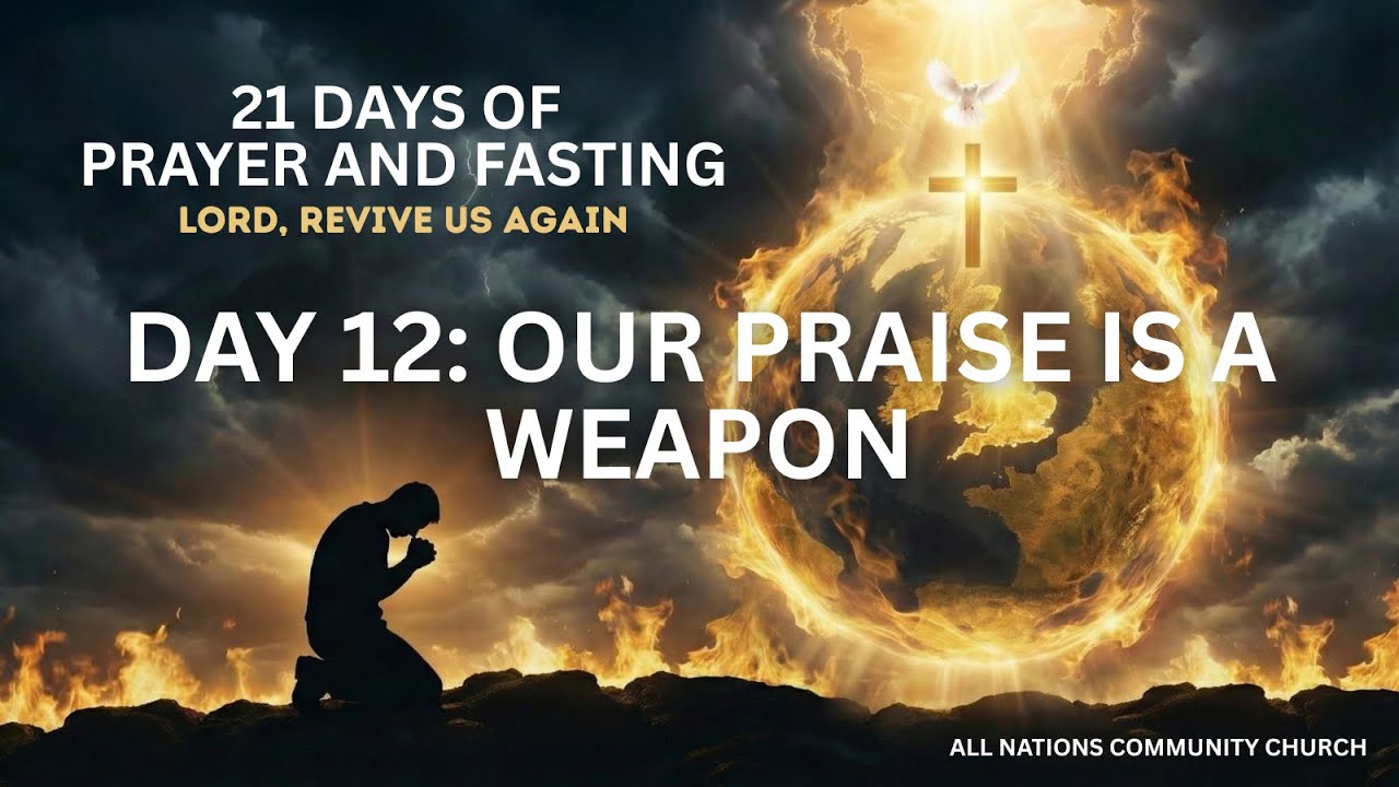 Day 12: Our Praise Is A Weapon | Why the Enemy Hates Your Worship | 21 Days of Prayer & Fasting