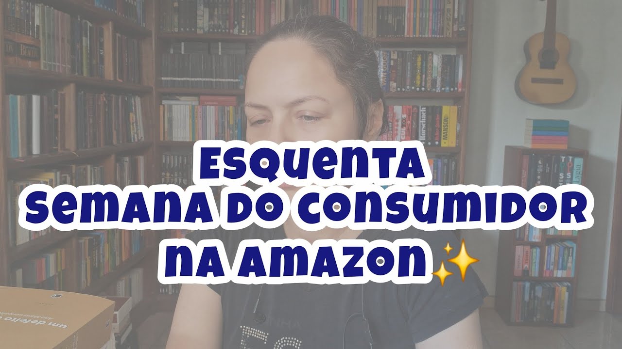 Semana do Consumidor na Amazon✨️ Elizama Francescone 