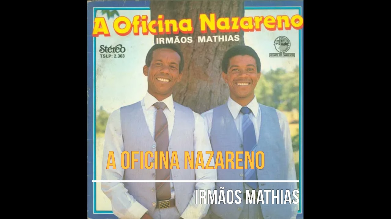 Irmãos Mathias - A Oficina Nazareno