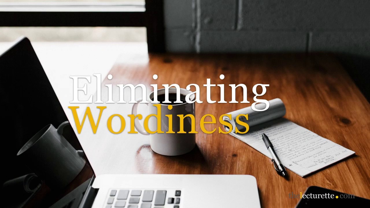 Writing Concisely: Eliminating Wordiness