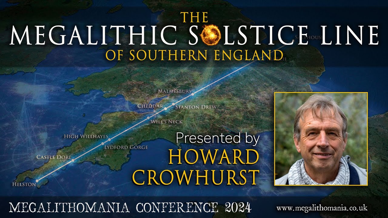The Megalithic Solstice Line of Southern England | Howard Crowhurst | Megalithomania 2024