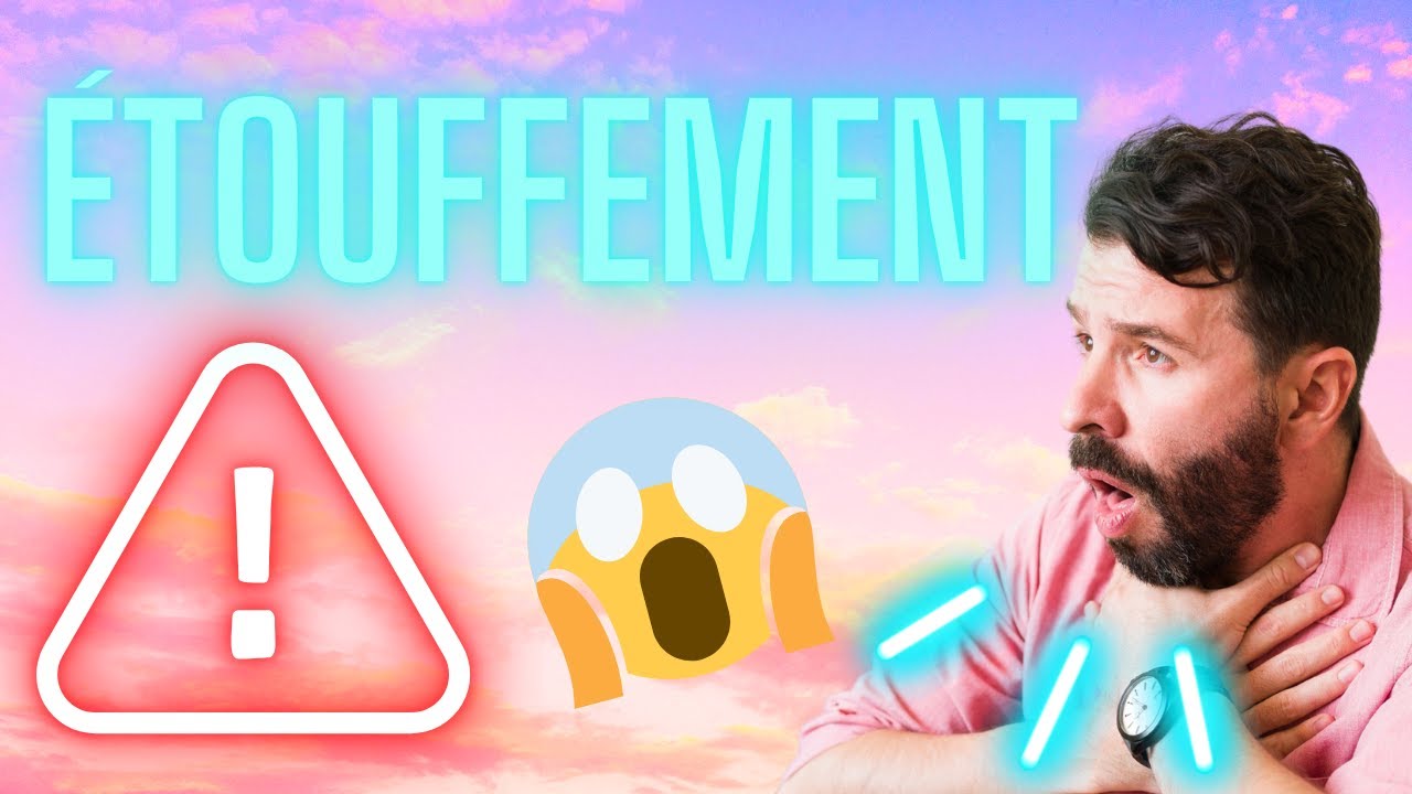 Que FAIRE en cas d’ÉTOUFFEMENT ?