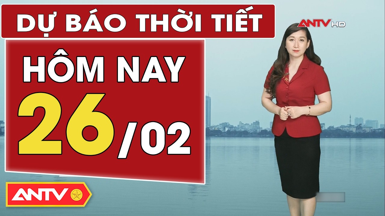 Dự báo thời tiết mới nhất hôm nay ngày 26/2: Bắc Bộ mưa nhỏ rải rác; Trung Bộ mưa rào | ANTV