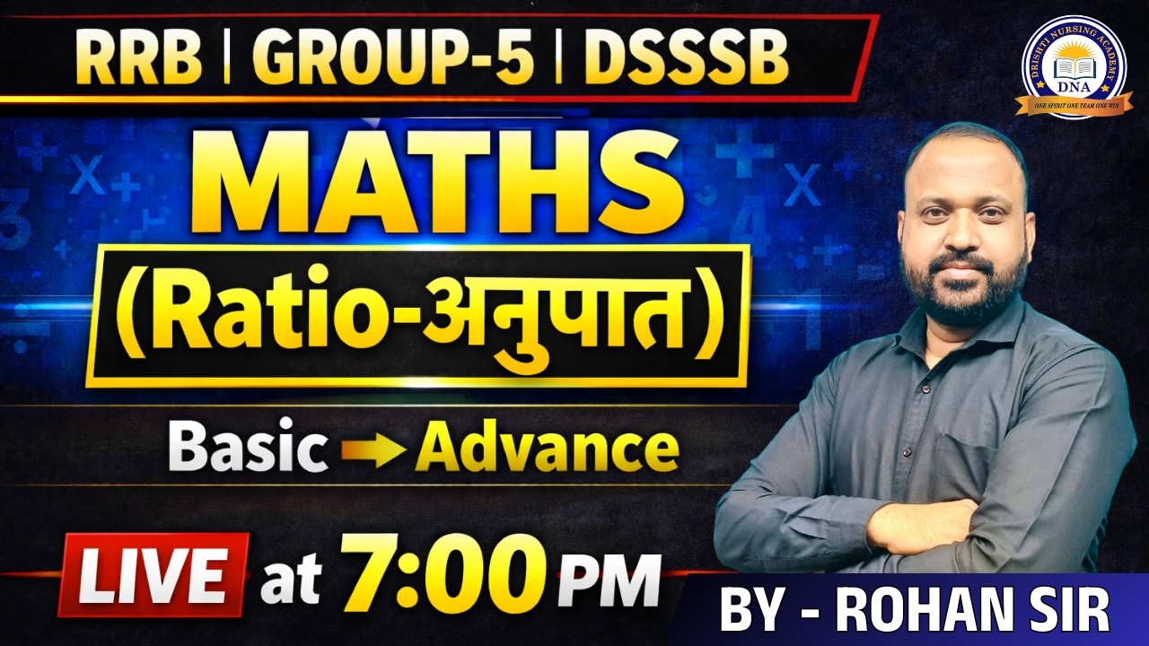 Maths | Ratio (अनुपात) | RRB | Group-5 | DSSSB | CLASS - 06 || By Rohan Sir