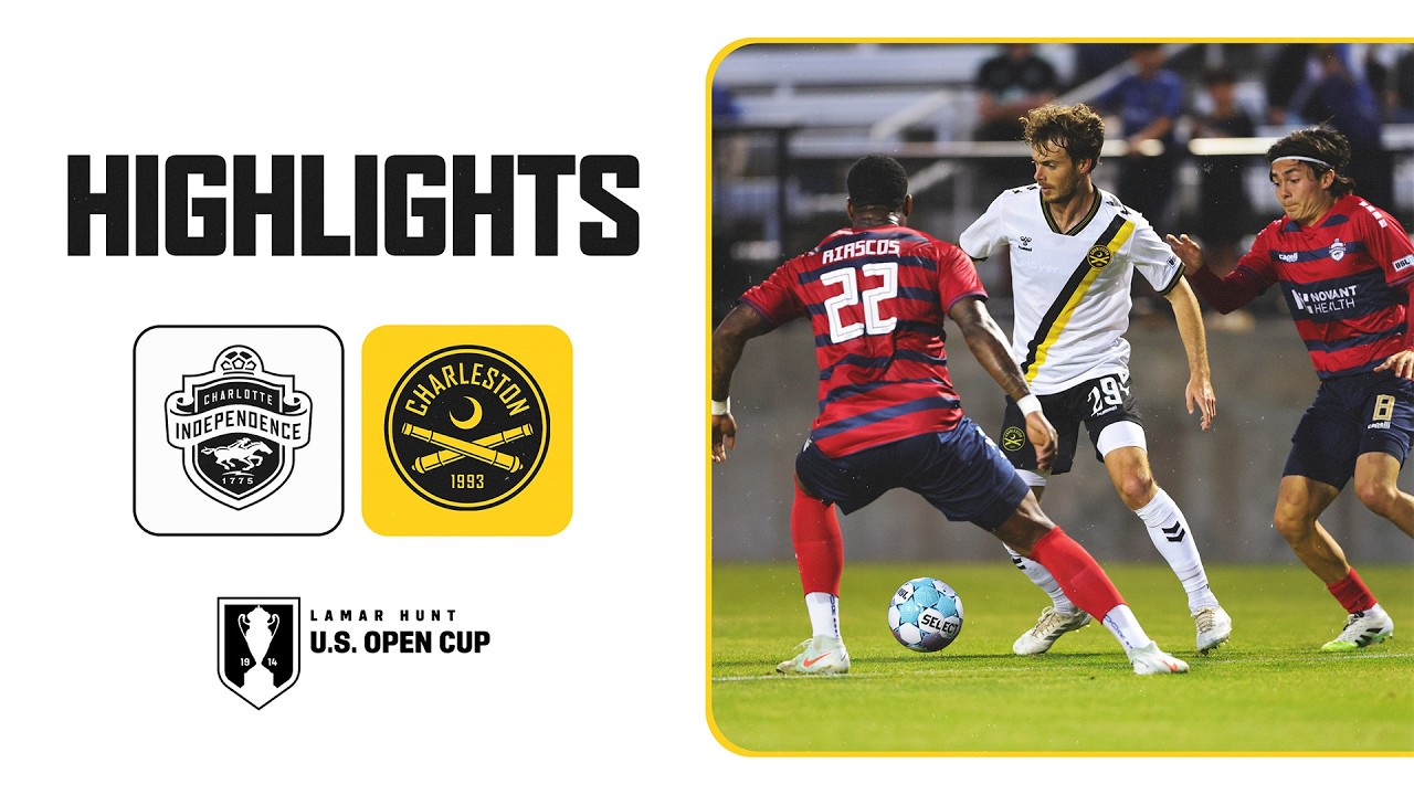 U.S. Open Cup Highlights: Charlotte Independence vs. Charleston Battery | Round 2