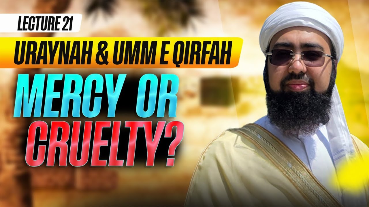 21 | Ramadan 2026 | Difa e Sunnat | Uraynah &Umm e Qirfah | Mercy Or Cruelty?|Yasir Nadeem al Wajidi