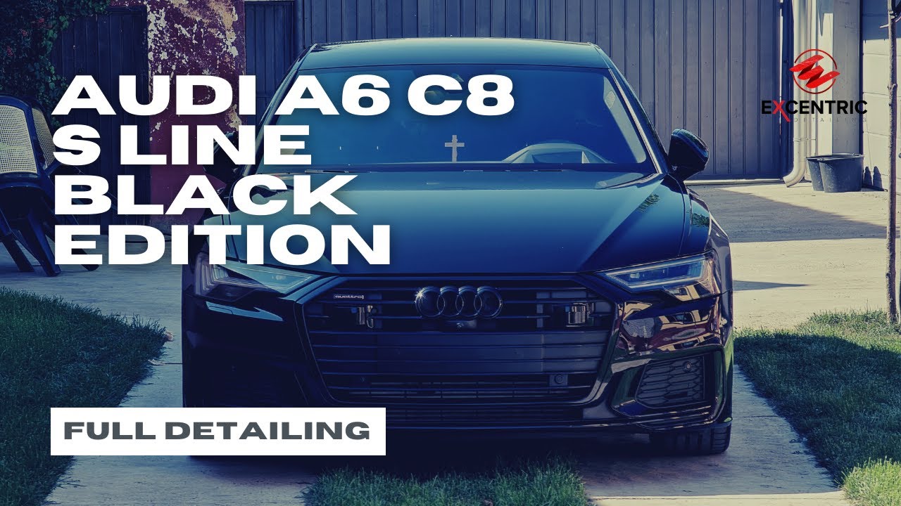 Audi A6 C8 S line Black Edition (2019) FULL DETAILING