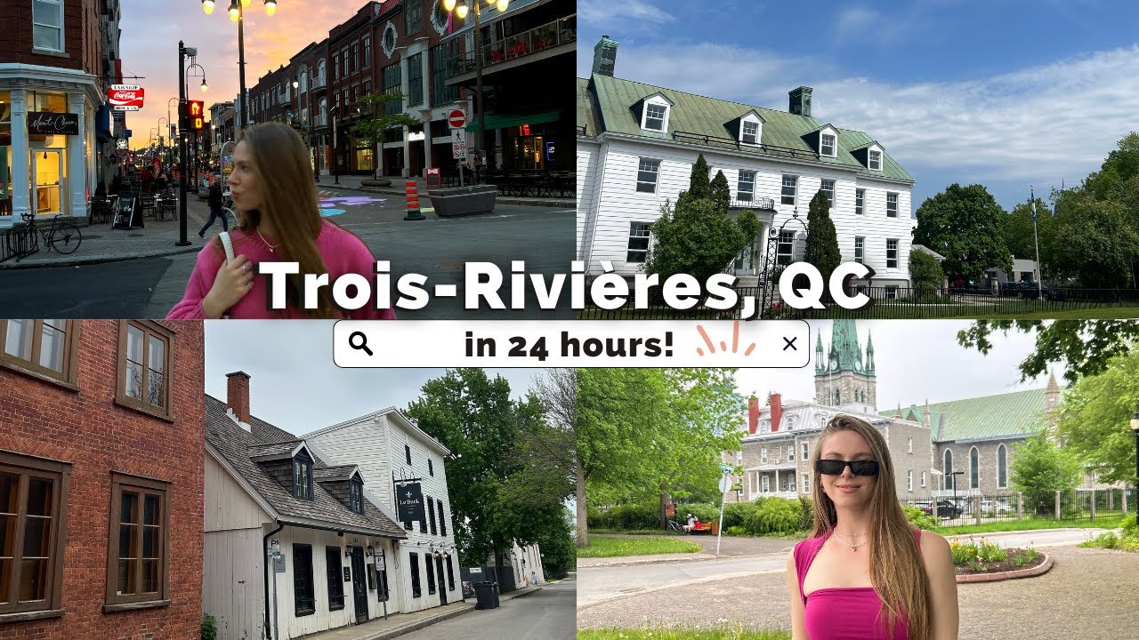 24 hours in Trois-Rivi&egrave;res, Qu&eacute;bec (Canada's third oldest city)
