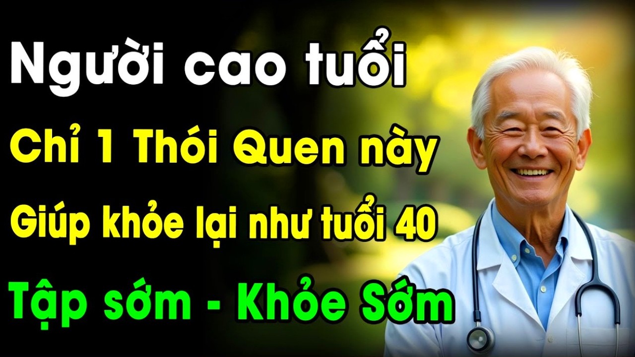 Sau 60 Tuổi, Chỉ Cần Làm Điều Này Mỗi Ngày Để Lấy Lại Cơ Bắp Cho Người Cao Tuổi