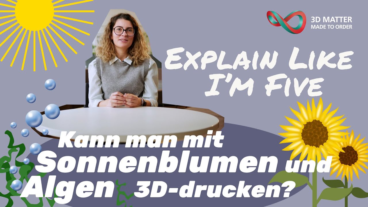 Kann man mit Sonnenblumen und Algen 3D-drucken? Explain Like I&acute;m Five I Wissenschaft einfach erkl&auml;rt