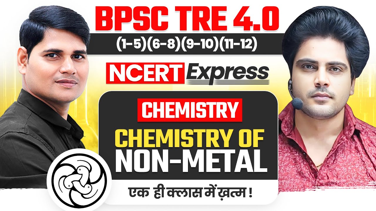 BPSC TRE 4.0 NCERT Express Chemistry of Non-Metal One Shot by Sachin Academy Live 2pm