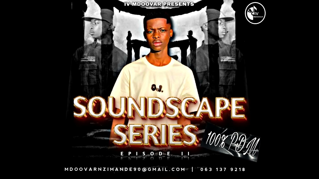 SoundScape Series Episode II (100% Production Mix) By IV Mdoovar