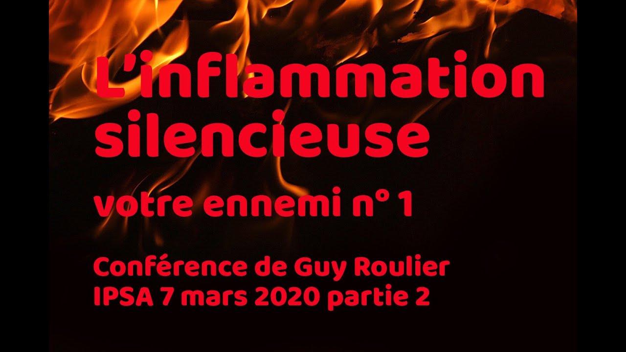 Vidéo de la conférence L'inflammation silencieuse Partie 2  par Guy Roulier