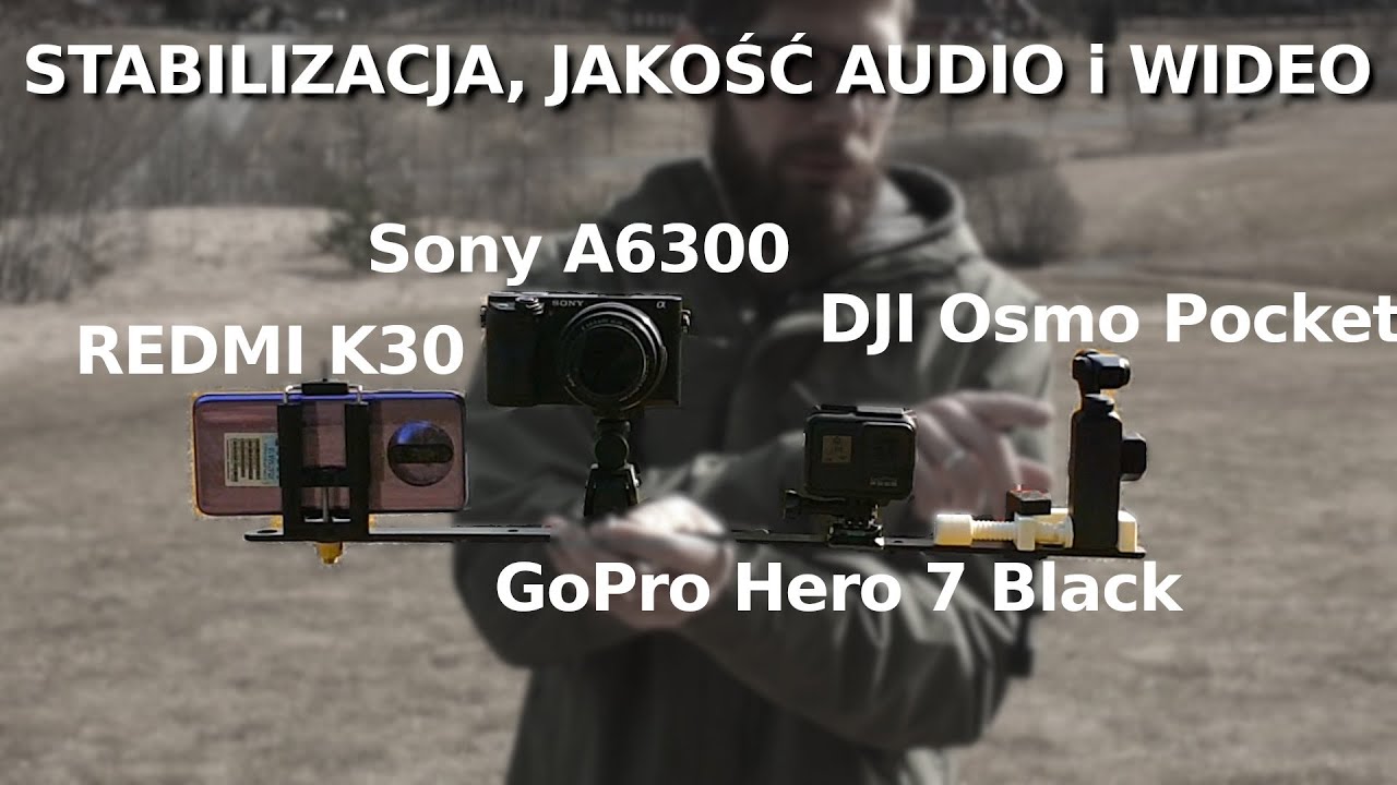GoPro Hero 7 vs DJI Osmo Pocket vs REDMI K30 vs SONY A6300 test stabilizacji, dźwięku i jakości